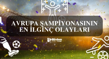 Avrupa Şampiyonasının En İlginç Olayları