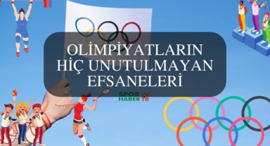 Olimpiyatların Hiç Unutulamayan Efsaneleri